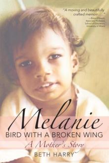 Melanie, Bird with a Broken Wing : A Mother's Story