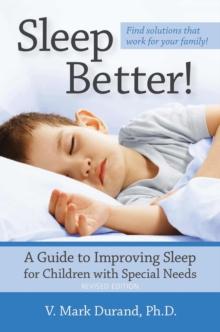 Sleep Better! : A Guide to Improving Sleep for Children with Special Needs, Revised Edition