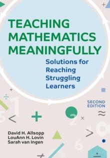 Teaching Mathematics Meaningfully, 2e : Solutions for Reaching Struggling Learners, Second Edition