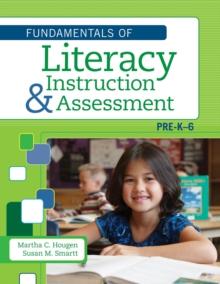 The Fundamentals of Literacy Instruction and Assessment, Pre-K-6