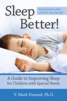 Sleep Better! : A Guide to Improving Sleep for Children with Special Needs, Revised Edition