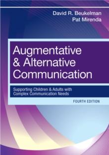 Augmentative and Alternative Communication : Supporting Children and Adults with Complex Communication Needs