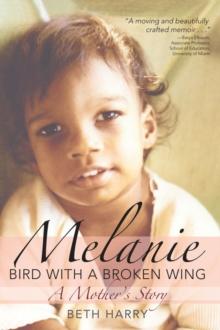 Melanie, Bird with a Broken Wing : A Mother's Story