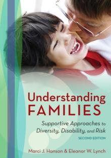 Understanding Families : Supportive Approaches to Diversity, Disability, and Risk, Second Edition