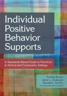 Individual Positive Behavior Supports : A Standards-Based Guide to Practices in School and Community Settings