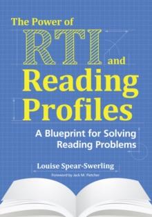 The Power of RTI and Reading Profiles : A Blueprint for Solving Reading Problems