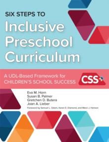 Six Steps to Inclusive Preschool Curriculum : A UDL-Based Framework for Children's School Success