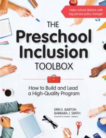 The Preschool Inclusion Toolbox : How to Build and Lead a High-Quality Program