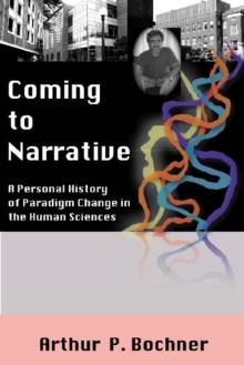 Coming to Narrative : A Personal History of Paradigm Change in the Human Sciences