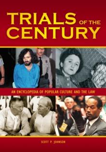 Trials of the Century : An Encyclopedia of Popular Culture and the Law [2 volumes]