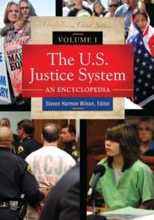 The U.S. Justice System : An Encyclopedia [3 volumes]