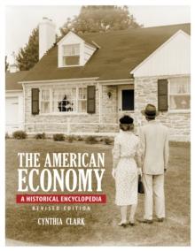 The American Economy : A Historical Encyclopedia [2 volumes]