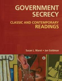 Government Secrecy : Classic and Contemporary Readings