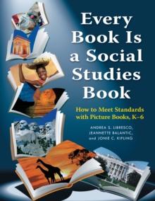 Every Book Is a Social Studies Book : How to Meet Standards with Picture Books, K-6