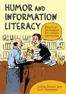 Humor and Information Literacy : Practical Techniques for Library Instruction