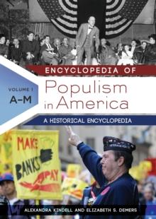 Encyclopedia of Populism in America : A Historical Encyclopedia [2 volumes]