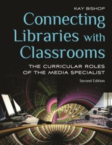 Connecting Libraries with Classrooms : The Curricular Roles of the Media Specialist