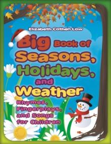 Big Book of Seasons, Holidays, and Weather : Rhymes, Fingerplays, and Songs for Children