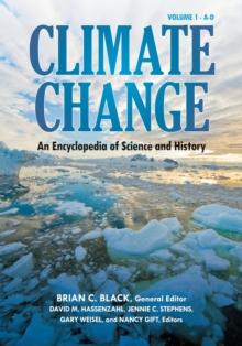 Climate Change : An Encyclopedia of Science and History [4 volumes]