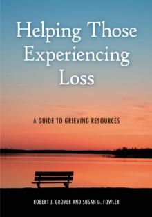 Helping Those Experiencing Loss : A Guide to Grieving Resources