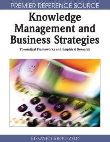 Knowledge Management and Business Strategies: Theoretical Frameworks and Empirical Research