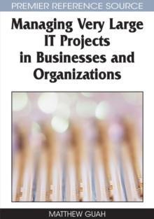 Managing Very Large IT Projects in Businesses and Organizations