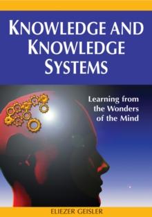 Knowledge and Knowledge Systems: Learning from the Wonders of the Mind