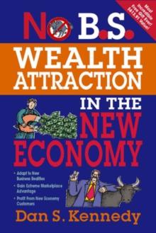 No B.S. Wealth Attraction in the New Economy