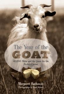 Year of the Goat : 40,000 Miles and the Quest for the Perfect Cheese