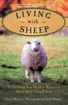 Living with Sheep : Everything You Need to Know to Raise Your Own Flock