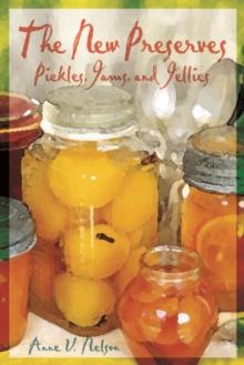 New Preserves : Pickles, Jams, and Jellies