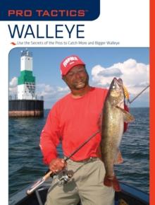 Pro Tactics(TM): Walleye : Use the Secrets of the Pros to Catch More and Bigger Walleye