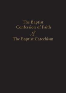 1689 Baptist Confession Of Faith & The Baptist Catechism