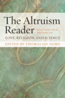 The Altruism Reader : Selections from Writings on Love, Religion, and Science