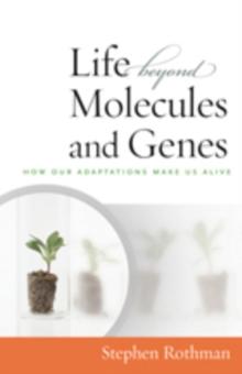 The Life Beyond Molecules and Genes : In Search of Harmony between Life and Science