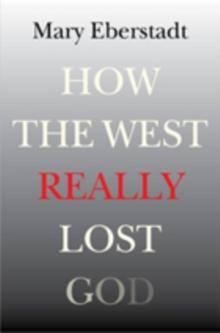 How the West Really Lost God : A New Theory of Secularization