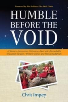 Humble before the Void : A Western Astronomer, his Journey East, and a Remarkable Encounter Between Western Science and Tibetan Buddhism