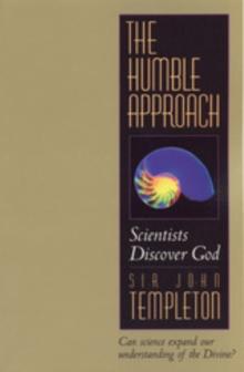 The Humble Approach Rev Ed : Scientist Discover God