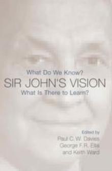 Sir John's Vision : What Do We Know? What Is There to Learn?