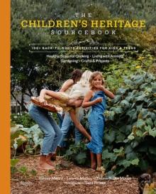 The Children's Heritage Sourcebook : Back-to-Roots Living for Kids and Teens