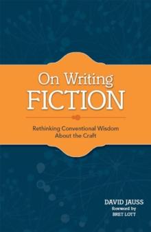 On Writing Fiction : Rethinking conventional wisdom about the craft