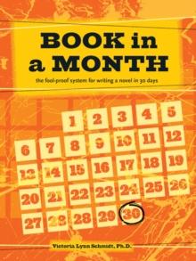 Book In a Month [new-in-paperback] : The Fool-Proof System for Writing a Novel in 30 Days