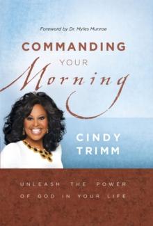 Commanding Your Morning : Unleash the Power of God in Your Life