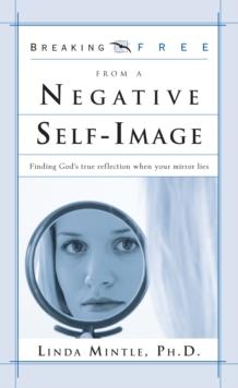 Breaking Free from a Negative Self Image