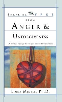 Breaking Free From Anger & Unforgiveness