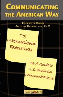 Communicating the American Way : A Guide to Business Communications in the U.S.