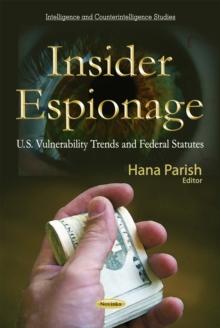 Insider Espionage : U.S. Vulnerability Trends and Federal Statutes