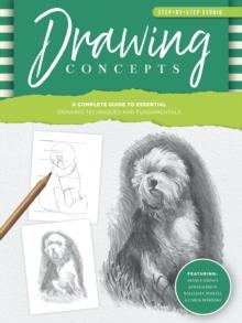 Step-by-Step Studio: Drawing Concepts : A complete guide to essential drawing techniques and fundamentals