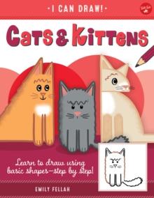 Cats & Kittens : Learn to draw using basic shapes--step by step!