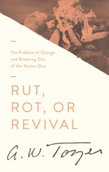 Rut, Rot, or Revival : The Problem of Change and Breaking Out of the Status Quo